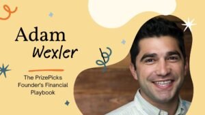 Adam Wexler Net Worth 2025: The PrizePicks Founder’s Financial Playbook