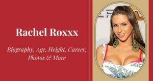 Rachel Roxxx: Biography, Age, Height, Career, Awards & More