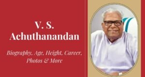 V. S. Achuthanandan: Age, Wiki, Biography, Family, Political Career & Legacy