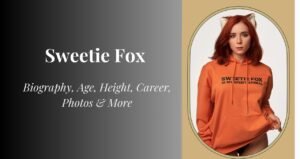 Sweetie Fox : Biography, Height, Weight, Age, Family & More