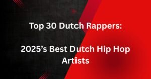 Top 30 Dutch Rappers: 2025’s Best Dutch Hip Hop Artists
