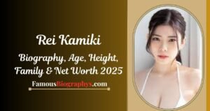 Rei Kamiki Biography, Age, Height, Weight, Boyfriend, Net Worth 2025