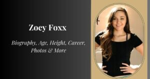 Zoey Foxx Biography, Age, Height, Weight, Boyfriend, Net Worth 2025