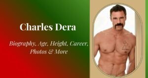 Charles Dera Biography, Age, Height, Family & Net Worth 2025