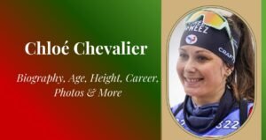 Chloe Chevalier Biography, Age, Height, Family & Net Worth 2025