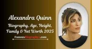Who is Alexandra Quinn? Biography, Age, Family, Net Worth, and Career 2025