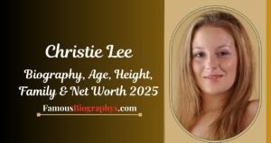 Christie Lee Biography, Age, Family, Net Worth and Career 2025