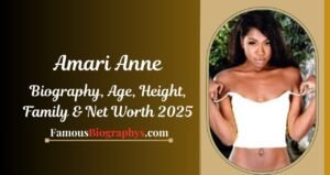 Amari Anne Biography, Age, Height, Net Worth, Family & Career 2025