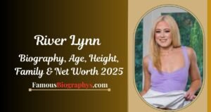 River Lynn Biography, Age, Height, Weight, Boyfriend, Net Worth 2025
