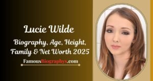 Lucie Wilde Biography, Age, Height, Weight, Boyfriend, Net Worth 2025