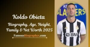 Koldo Obieta Biography, Age, Girlfriend, Career, Stats, And Net Worth 2025