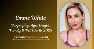 Emme White Biograhy, Age, Height, Weight, Boyfriend, Net Worth 2025