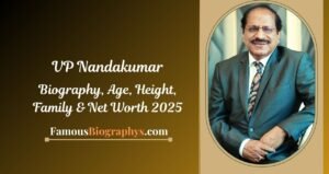 VP Nandakumar Biography, Age, Height, Weight, Family, Net Worth 2025