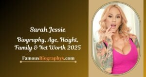 Sarah Jessie Biography, Age, Height, Weight, Family, Net Worth 2025