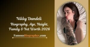 Nikky Dandeli Biography, Age, Birthday, Height, Career & Net Worth 2026