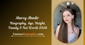 Marcy Abadir Biography, Age, Birthday, Height, Career & Net Worth 2026