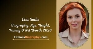 Eva Soda Biography, Age, Birthday, Height, Career & Net Worth 2026