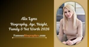 Alix Lynx Biography, Age, Birthday, Height, Career & Net Worth 2026