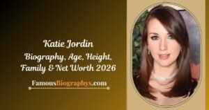 Katie Jordin Biography, Age, Birthday, Height, Career & Net Worth 2026