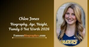 Chloe Jones Biography, Age, Birthday, Height, Career & Net Worth 2026