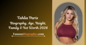 Tahlia Paris Biography, Age, Birthday, Height, Career & Net Worth 2026