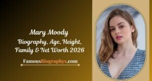 Mary Moody Biography, Age, Birthday, Height, Career & Net Worth 2026
