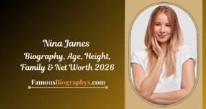 Nina James Biography, Age, Birthday, Height, Career & Net Worth 2026