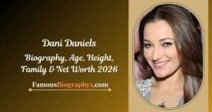 Dani Daniels Biography, Age, Height, Weight, Career, Boyfriend & Net Worth