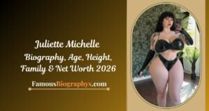 Juliette Michelle Biography, Birthday, Age, Height, Career, Net Worth & Personal Life