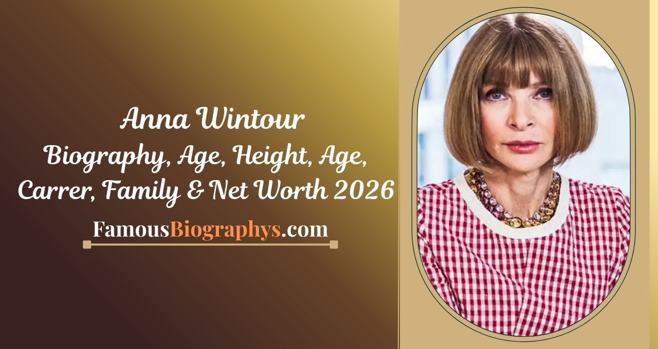 Anna Wintour , Anna Wintour biography, Anna Wintour age 2026, Anna Wintour height, Anna Wintour birthday, Anna Wintour net worth 2026, Anna Wintour Vogue editor, Anna Wintour career journey, Anna Wintour family, Anna Wintour children, Anna Wintour husband, Anna Wintour Met Gala, Anna Wintour early life, Anna Wintour awards, Anna Wintour fashion career, Anna Wintour lifestyle