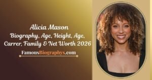 Alicia Mason Biography, Age, Birthday, Height, Career & Net Worth 2026