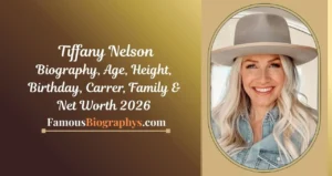 Tiffany Nelson Biography, Age, Birthday, Height, Career & Net Worth 2026