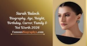 Sarah Baloch Biography, Age, Height, Career, Family, Net Worth & Photos 2026