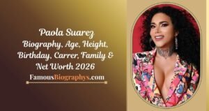 Paola Suarez Biography, Age, Birthday, Height, Career, Family, Net Worth & Photos 2026