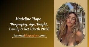 Madeline Hope Biography, Measurements, Bra Size, Age, Height, Boyfriend & Net Worth 2026