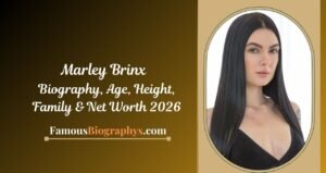 Marley Brinx Biography, Height, Age, Net Worth & Career 2026