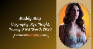 Maddy May Biography, Height, Age, Net Worth, Career & More 2026