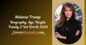 Melania Trump Biography, Height, Age, Net Worth & Career 2026