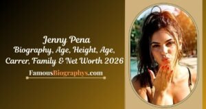 Jenny Pena Biography, Age, Height, Career, Family & Net Worth 2026