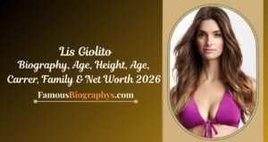 Lis Giolito Biography, Age, Height, Career, Family & Net Worth 2026