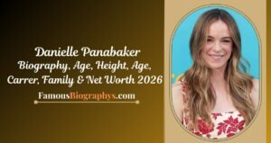 Danielle Panabaker Biography, Age, Height, Career, Family & Net Worth 2026