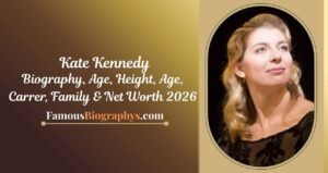 Kate Kennedy Biography, Age, Birthday, Height, Career, Family & Net Worth 2026