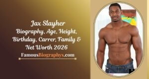 Jax Slayher Biography, Age, Height, Weight, Relationship, Career & Net Worth 2026