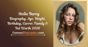 Stella Barey Biography, Age, Height, Weight, Boyfriend, Net Worth 2026