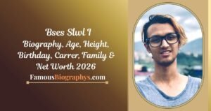 Bses Slwl I Biography, Wiki, Age, Height, Weight, Career and Net Worth 2026
