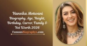Hansika Motwani Biography, Wiki, Age, Height, Weight, Career and Net Worth 2026