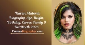 Karen Materia Biography, Wiki, Age, Height, Career, Favourites And Net Worth 2026