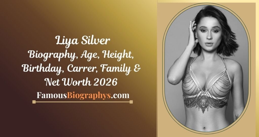 Liya Silver Biography, Age, Birthday, Height, Career & Net Worth 2026