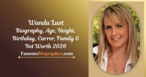 Wanda Lust Biography, Age, Height, Career, NetWorth & Facts 2026