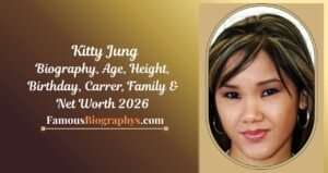 Kitty Jung Biography, Age, Height, Weight, Boyfriend, Career & Net Worth 2026
